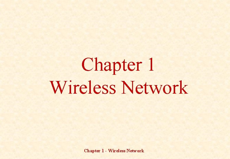 Chapter 1 Wireless Network Chapter 1 - Wireless Network 