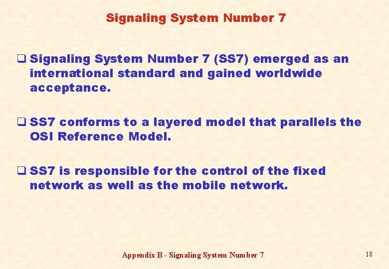 Signaling System Number 7 q Signaling System Number 7 (SS 7) emerged as an