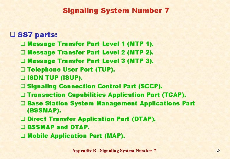 Signaling System Number 7 q SS 7 parts: q Message Transfer Part Level 1