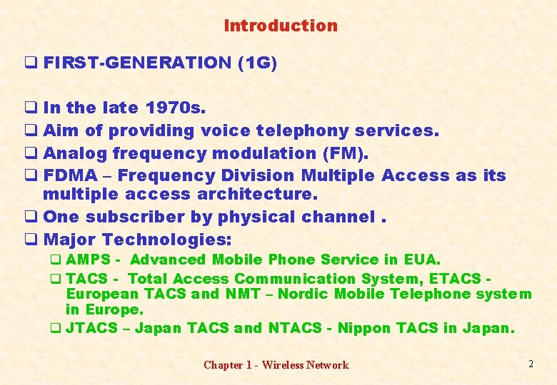 Introduction q FIRST-GENERATION (1 G) q In the late 1970 s. q Aim of