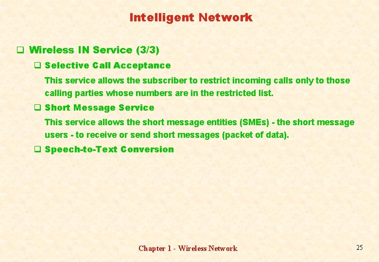 Intelligent Network q Wireless IN Service (3/3) q Selective Call Acceptance This service allows