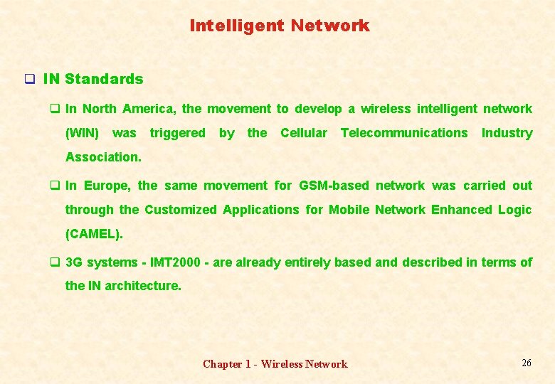 Intelligent Network q IN Standards q In North America, the movement to develop a