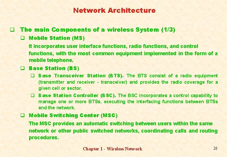 Network Architecture q The main Components of a wireless System (1/3) q Mobile Station