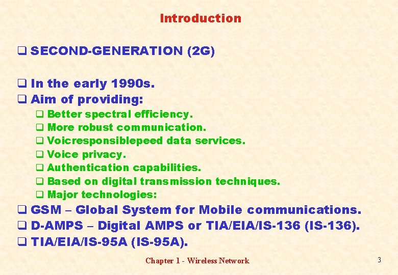 Introduction q SECOND-GENERATION (2 G) q In the early 1990 s. q Aim of