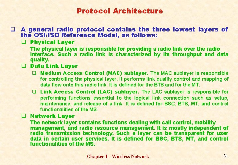 Protocol Architecture q A general radio protocol contains the three lowest layers of the