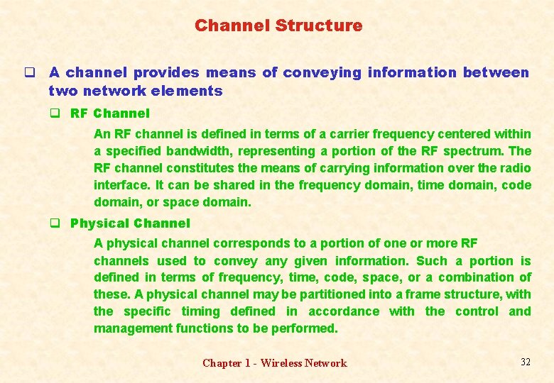 Channel Structure q A channel provides means of conveying information between two network elements