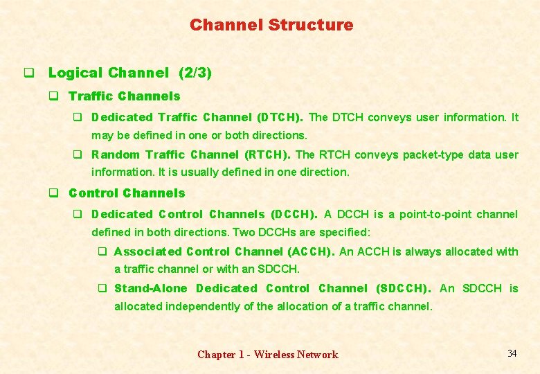 Channel Structure q Logical Channel (2/3) q Traffic Channels q Dedicated Traffic Channel (DTCH).