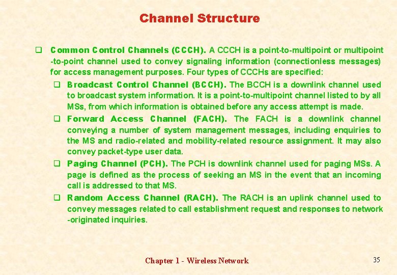 Channel Structure q Common Control Channels (CCCH). A CCCH is a point-to-multipoint or multipoint