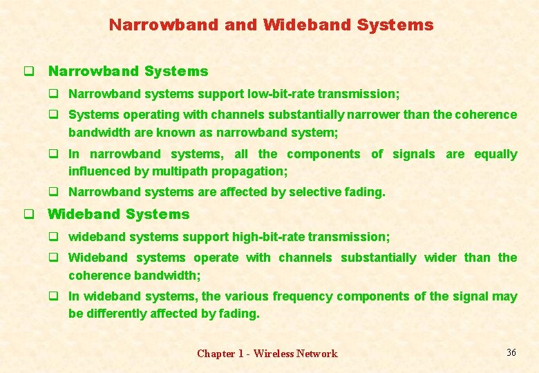 Narrowband Wideband Systems q Narrowband systems support low-bit-rate transmission; q Systems operating with channels