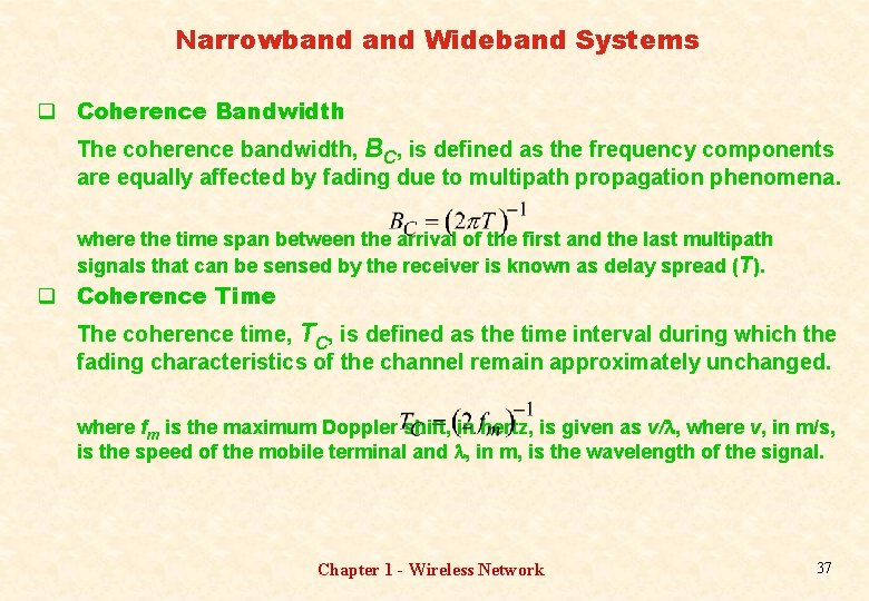 Narrowband Wideband Systems q Coherence Bandwidth The coherence bandwidth, BC, is defined as the