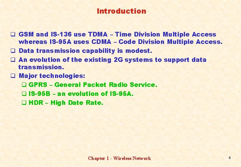 Introduction q GSM and IS-136 use TDMA – Time Division Multiple Access whereas IS-95