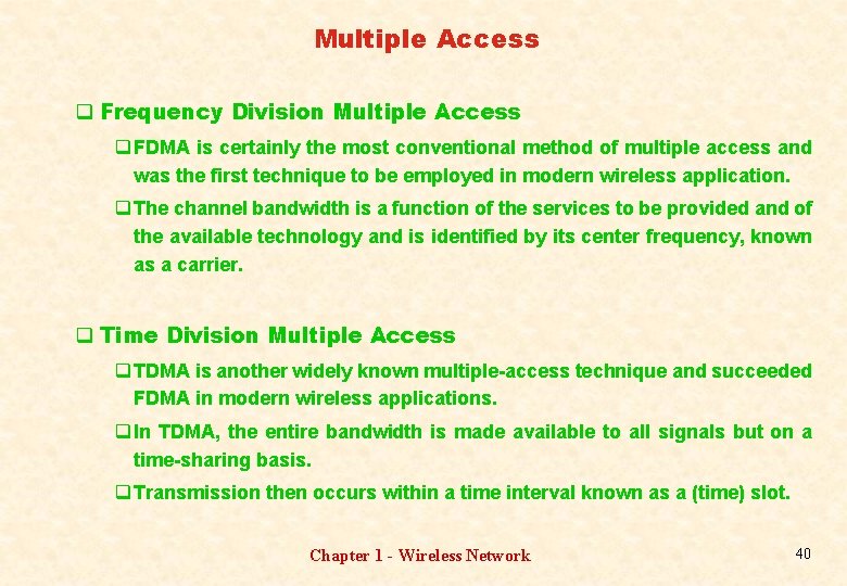 Multiple Access q Frequency Division Multiple Access q FDMA is certainly the most conventional