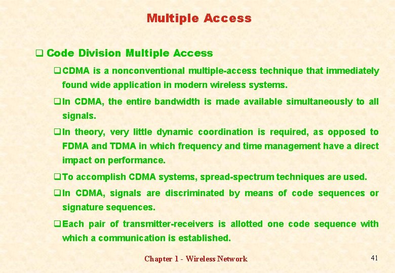 Multiple Access q Code Division Multiple Access q CDMA is a nonconventional multiple-access technique