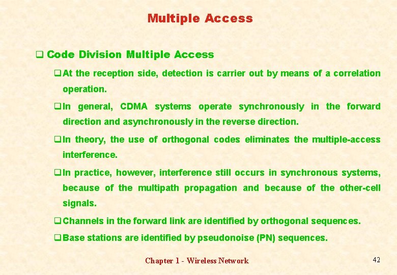 Multiple Access q Code Division Multiple Access q At the reception side, detection is