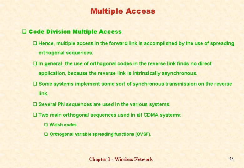 Multiple Access q Code Division Multiple Access q Hence, multiple access in the forward