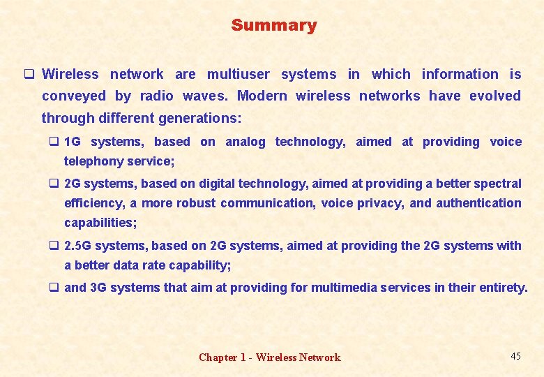 Summary q Wireless network are multiuser systems in which information is conveyed by radio