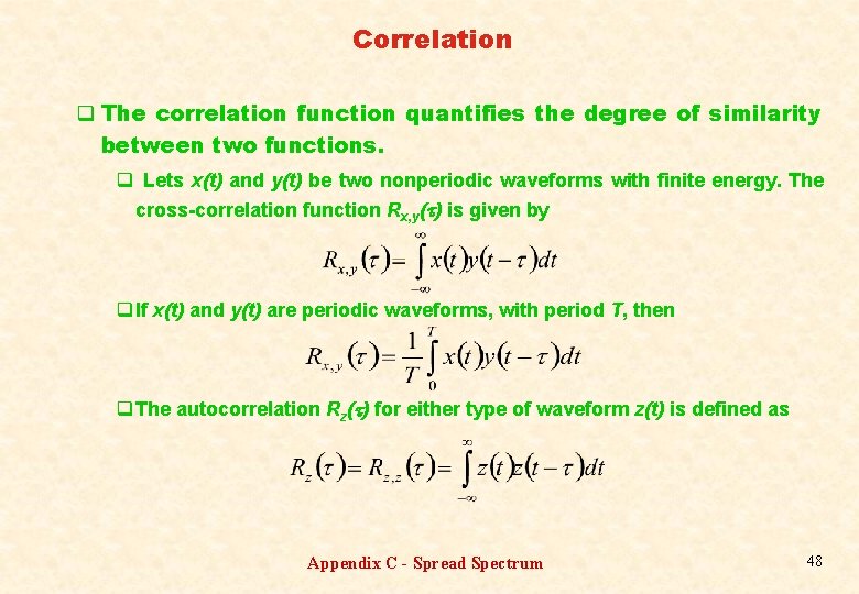 Correlation q The correlation function quantifies the degree of similarity between two functions. q