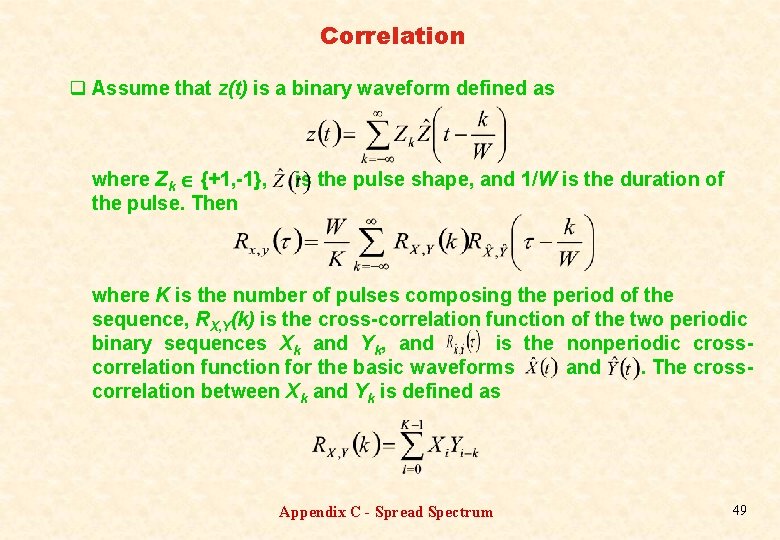 Correlation q Assume that z(t) is a binary waveform defined as where Zk {+1,