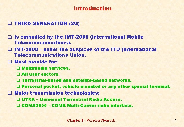 Introduction q THIRD-GENERATION (3 G) q Is embodied by the IMT-2000 (International Mobile Telecommunications).