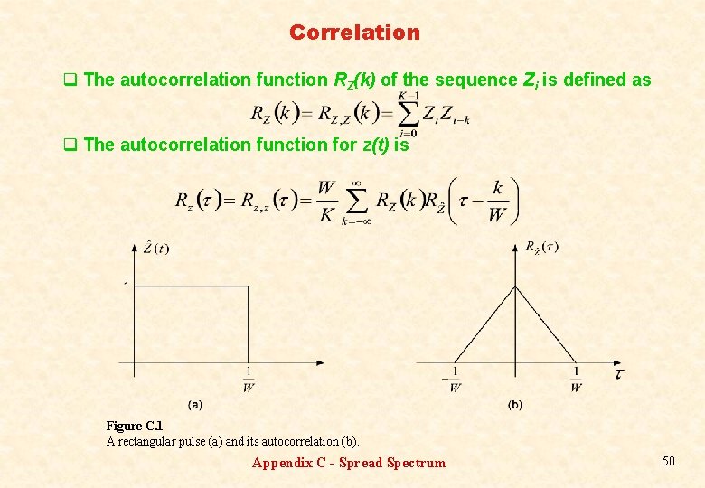 Correlation q The autocorrelation function RZ(k) of the sequence Zi is defined as q