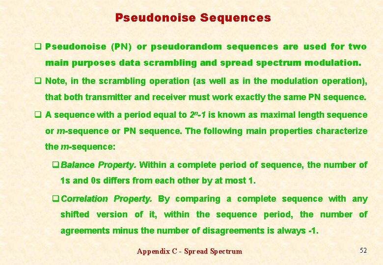 Pseudonoise Sequences q Pseudonoise (PN) or pseudorandom sequences are used for two main purposes