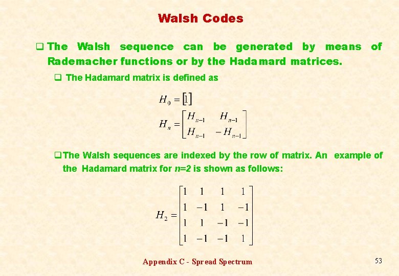 Walsh Codes q The Walsh sequence can be generated by means of Rademacher functions