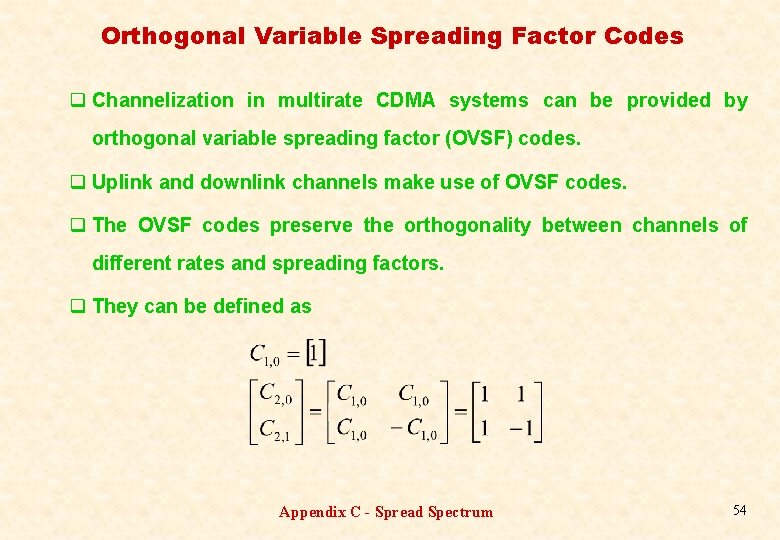 Orthogonal Variable Spreading Factor Codes q Channelization in multirate CDMA systems can be provided