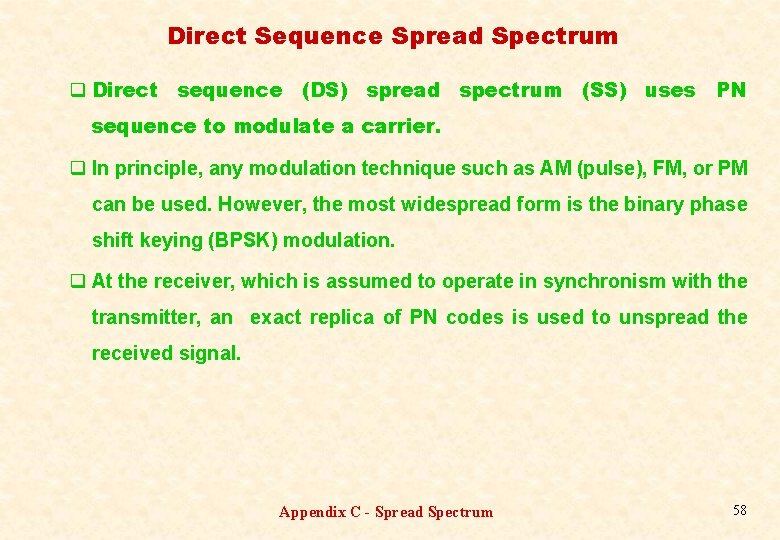 Direct Sequence Spread Spectrum q Direct sequence (DS) spread spectrum (SS) uses PN sequence