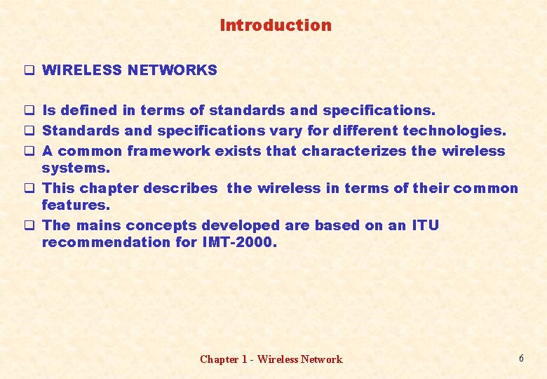 Introduction q WIRELESS NETWORKS q Is defined in terms of standards and specifications. q