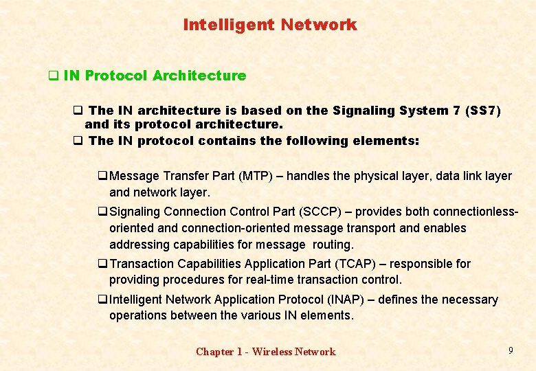 Intelligent Network q IN Protocol Architecture q The IN architecture is based on the