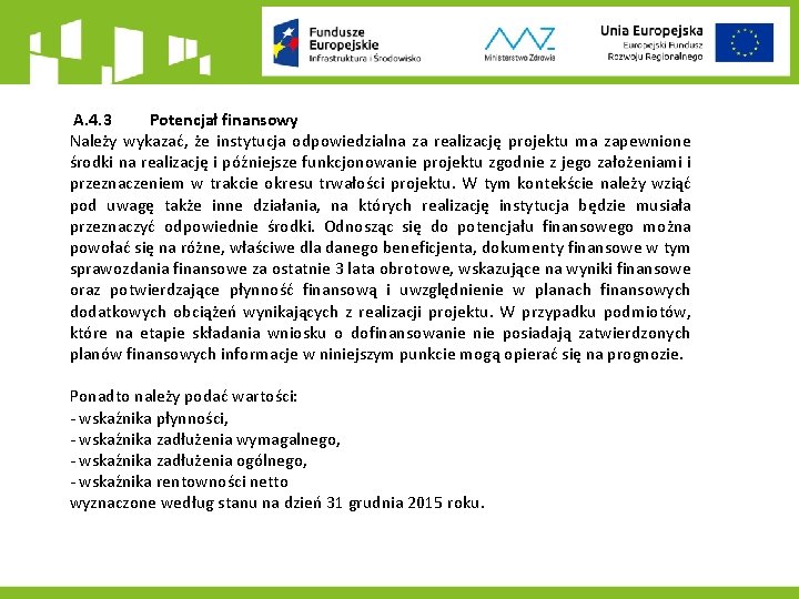  A. 4. 3 Potencjał finansowy Należy wykazać, że instytucja odpowiedzialna za realizację projektu