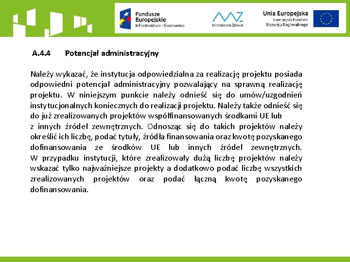  A. 4. 4 Potencjał administracyjny Należy wykazać, że instytucja odpowiedzialna za realizację projektu