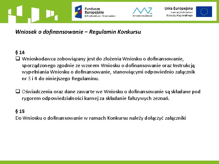 Wniosek o dofinansowanie – Regulamin Konkursu § 14 q Wnioskodawca zobowiązany jest do złożenia