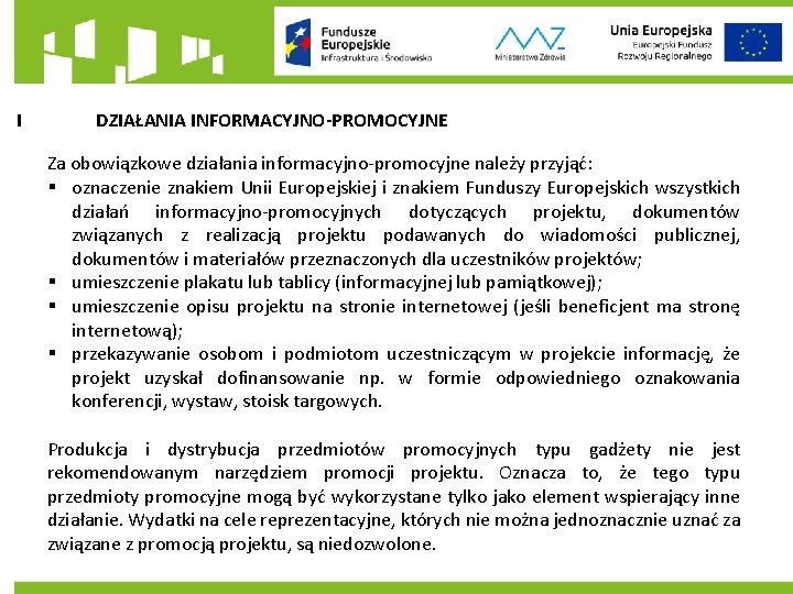 I DZIAŁANIA INFORMACYJNO-PROMOCYJNE Za obowiązkowe działania informacyjno-promocyjne należy przyjąć: § oznaczenie znakiem Unii Europejskiej