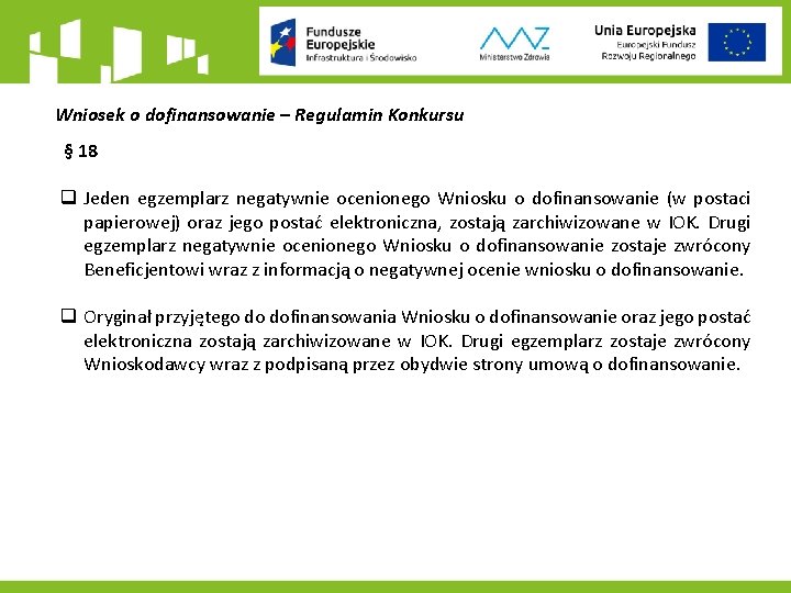 Wniosek o dofinansowanie – Regulamin Konkursu § 18 q Jeden egzemplarz negatywnie ocenionego Wniosku