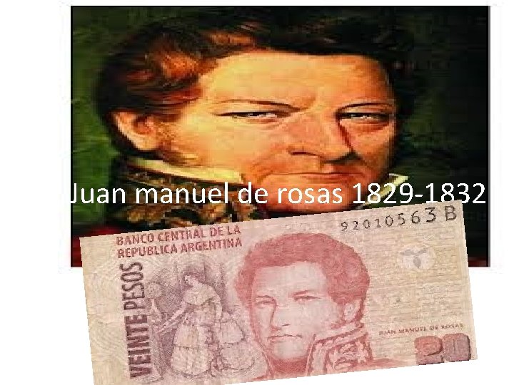Juan manuel de rosas 1829 -1832 