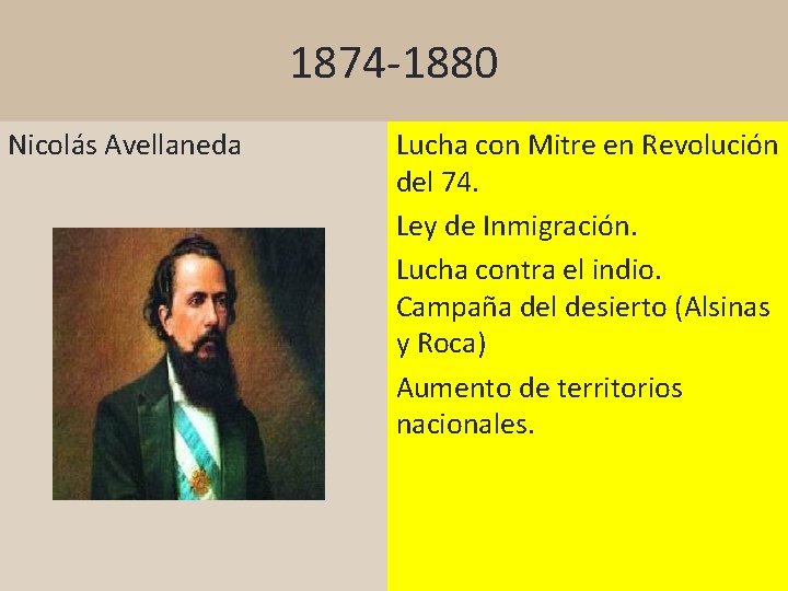 1874 -1880 Nicolás Avellaneda Lucha con Mitre en Revolución del 74. Ley de Inmigración.