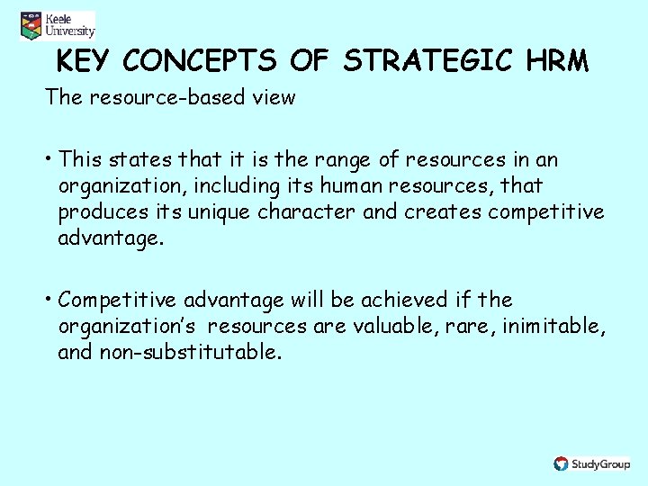 KEY CONCEPTS OF STRATEGIC HRM The resource-based view • This states that it is