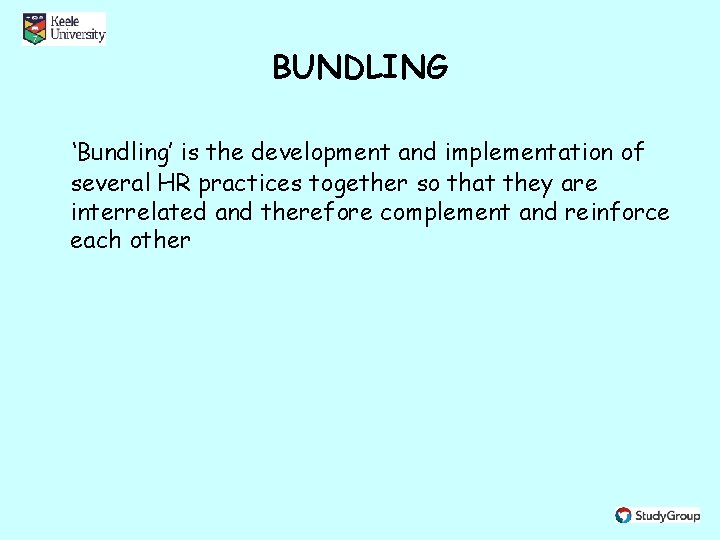 BUNDLING ‘Bundling’ is the development and implementation of several HR practices together so that