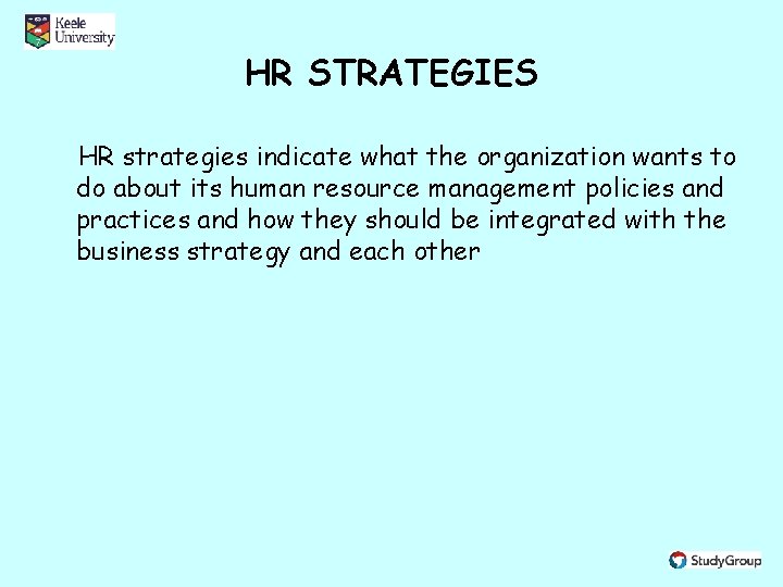 HR STRATEGIES HR strategies indicate what the organization wants to do about its human