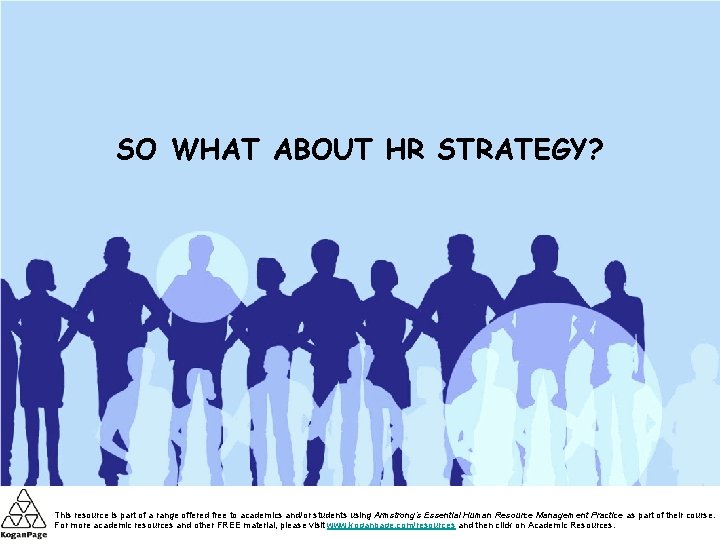 SO WHAT ABOUT HR STRATEGY? This resource is part of a range offered free