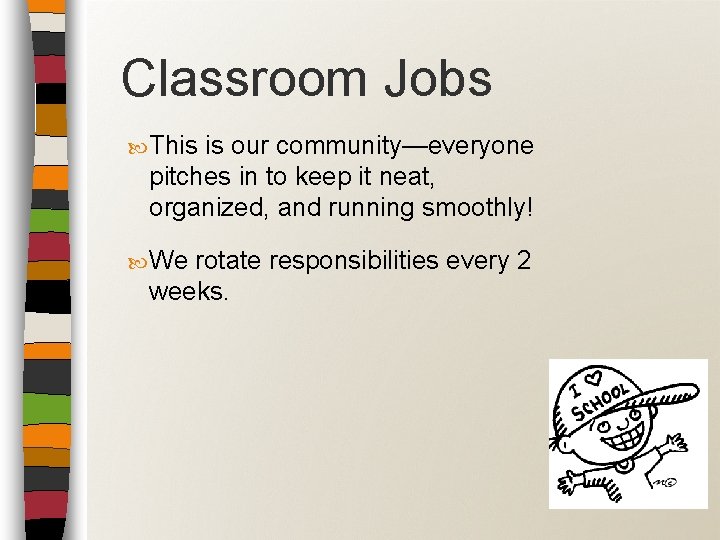 Classroom Jobs This is our community—everyone pitches in to keep it neat, organized, and