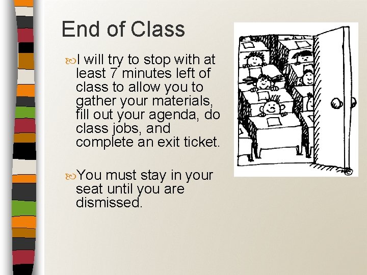 End of Class I will try to stop with at least 7 minutes left