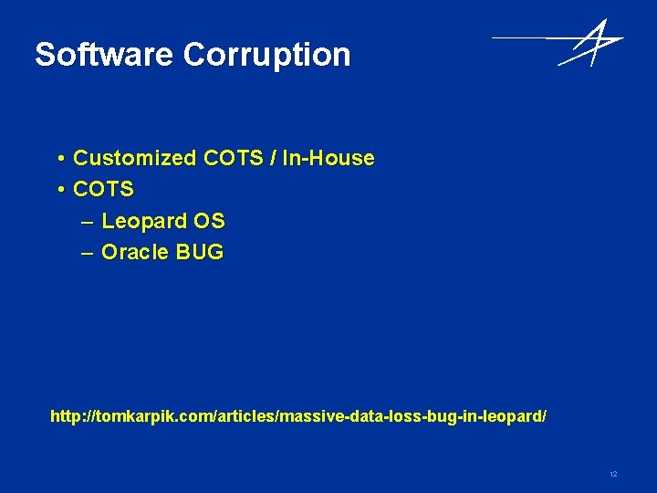 Software Corruption • Customized COTS / In-House • COTS – Leopard OS – Oracle