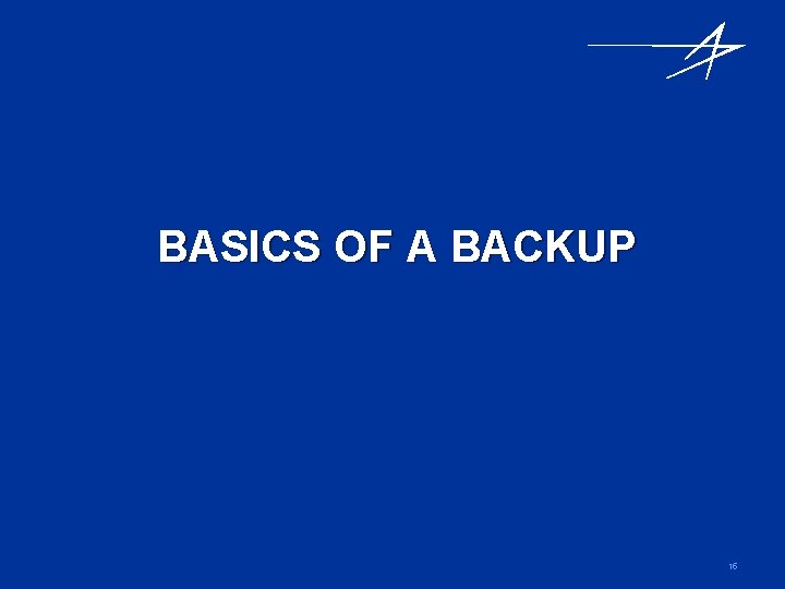 BASICS OF A BACKUP 15 