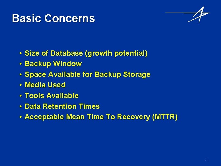 Basic Concerns • • Size of Database (growth potential) Backup Window Space Available for