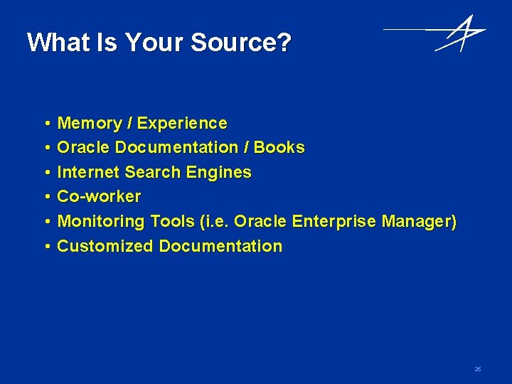 What Is Your Source? • • • Memory / Experience Oracle Documentation / Books