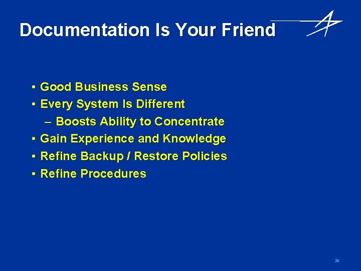 Documentation Is Your Friend • Good Business Sense • Every System Is Different –