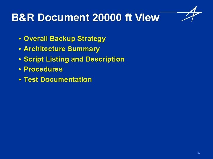 B&R Document 20000 ft View • • • Overall Backup Strategy Architecture Summary Script