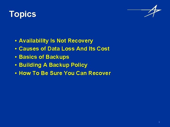 Topics • • • Availability Is Not Recovery Causes of Data Loss And Its